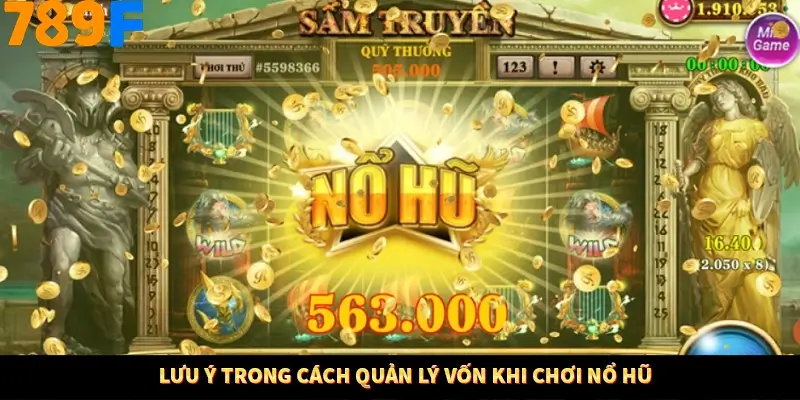 Lưu ý trong cách quản lý vốn khi chơi nổ hũ Lưu ý trong cách quản lý vốn khi chơi nổ hũ