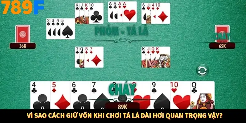 Vì sao cách giữ vốn khi chơi tá lả dài hơi quan trọng vậy? Vì sao cách giữ vốn khi chơi tá lả dài hơi quan trọng vậy?